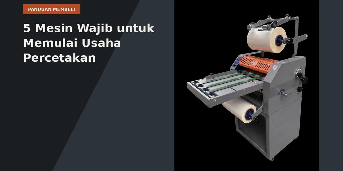 5 Mesin Wajib untuk Memulai Usaha Percetakan dari Nol