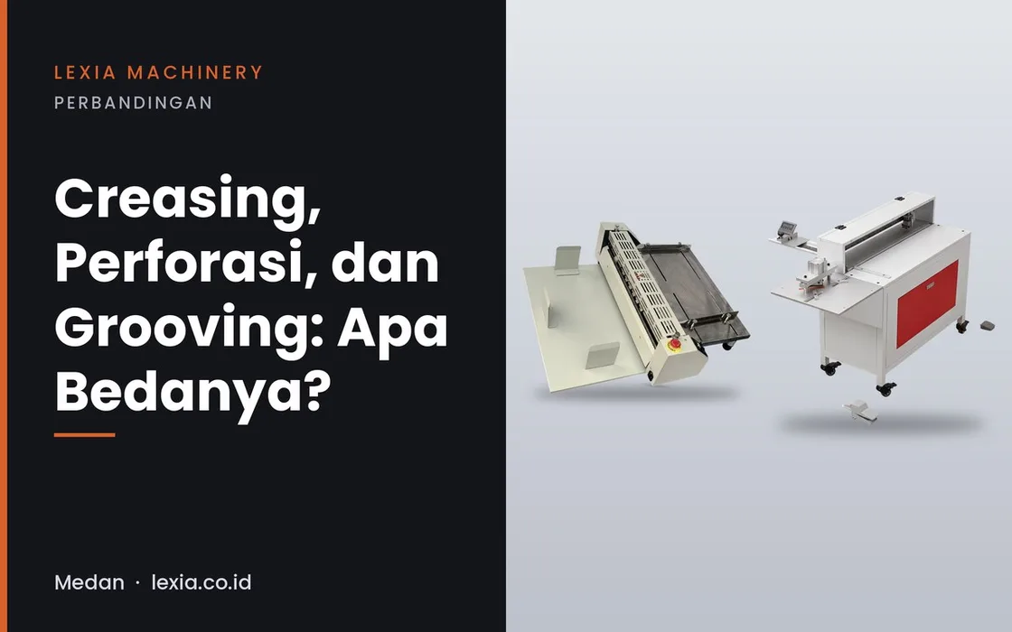 Creasing, Perforasi, dan Grooving: Apa Bedanya?