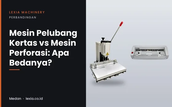 Mesin Pelubang Kertas vs Mesin Perforasi: Apa Bedanya?