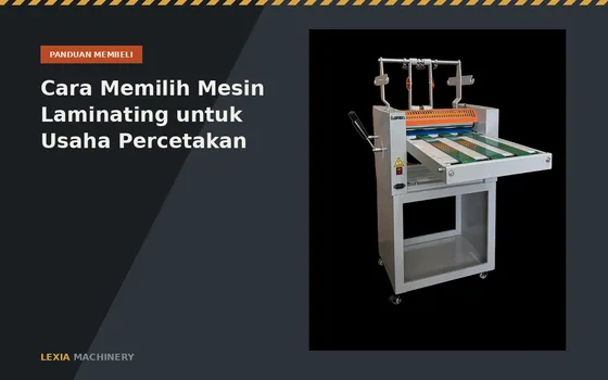 Cara Memilih Mesin Laminating untuk Usaha Percetakan