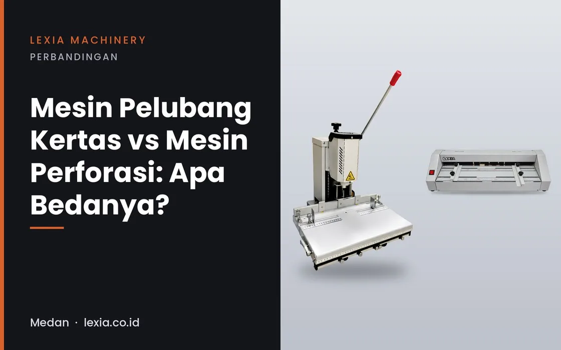 Mesin Pelubang Kertas vs Mesin Perforasi: Apa Bedanya?