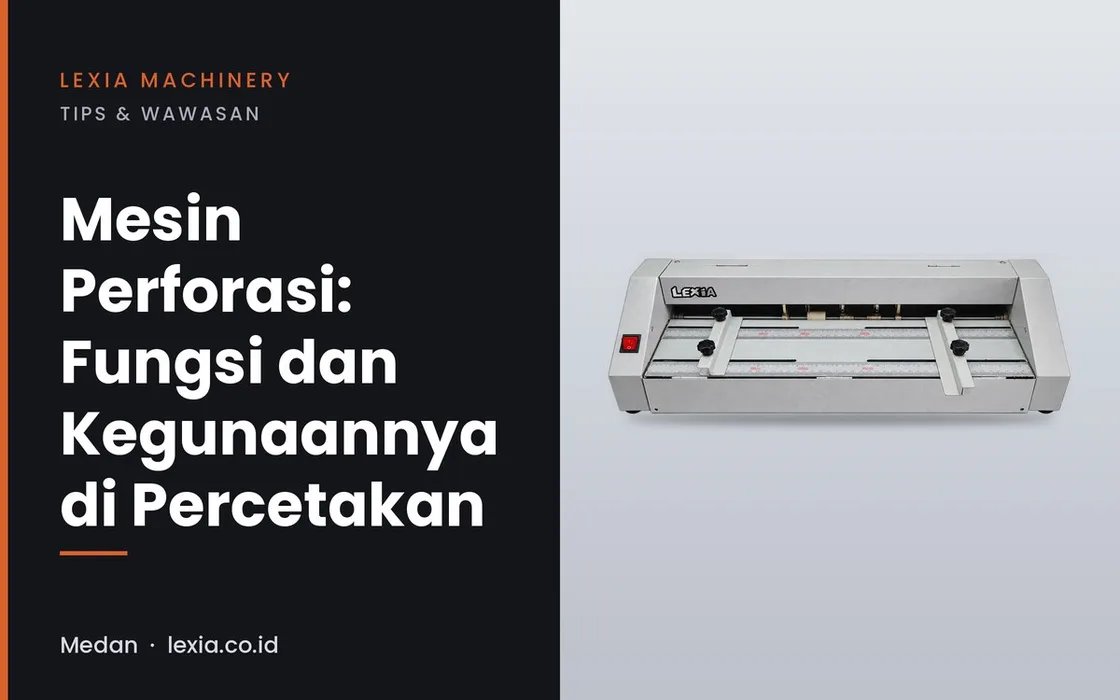 Mesin Perforasi: Fungsi dan Kegunaannya di Percetakan